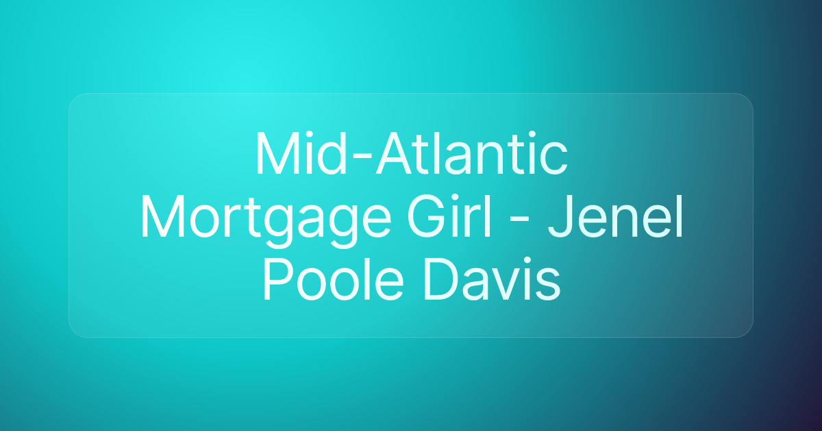 Mid-Atlantic Mortgage Girl - Jenel Poole Davis