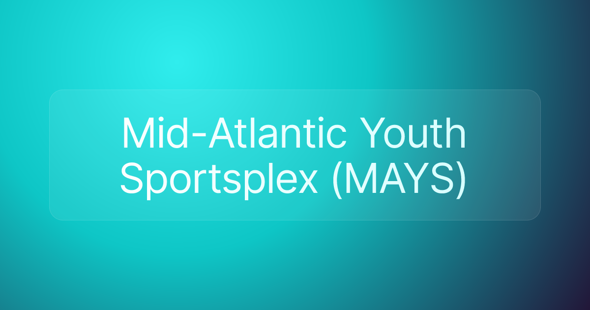 Mid-Atlantic Youth Sportsplex (MAYS)