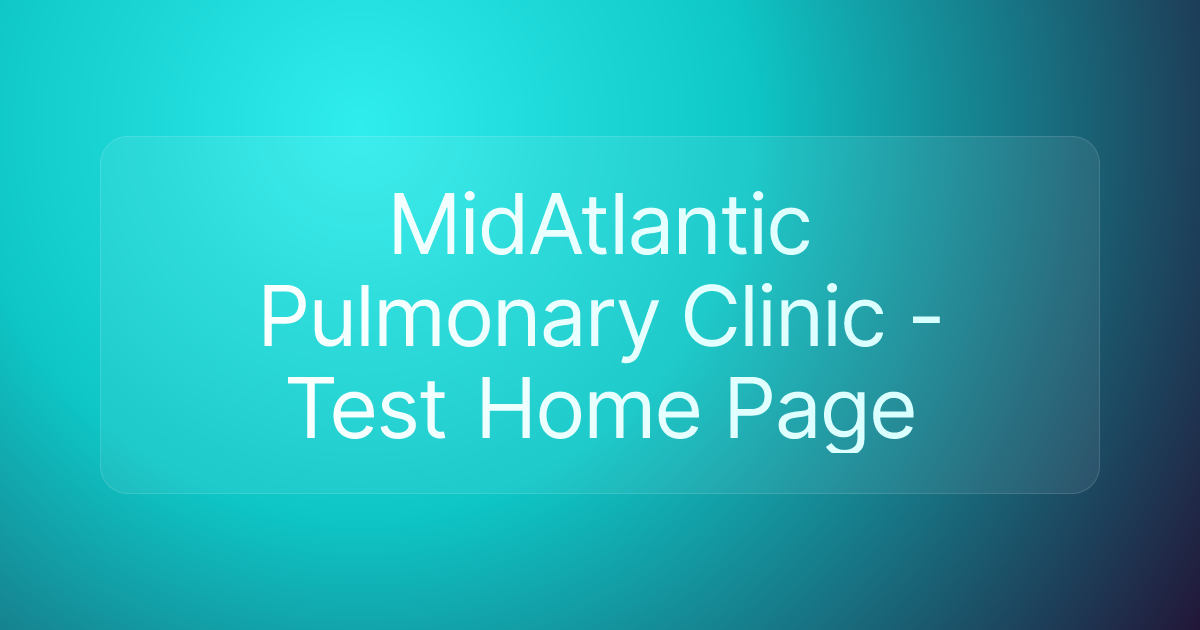 MidAtlantic Pulmonary Clinic - Test Home Page