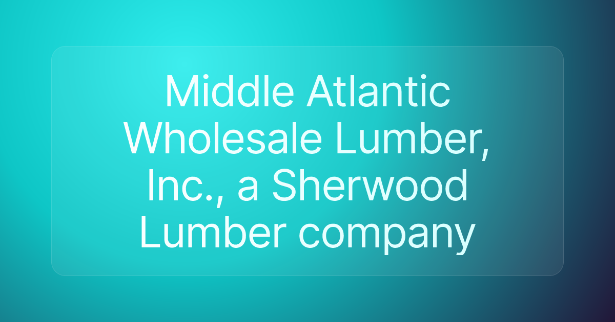Middle Atlantic Wholesale Lumber, Inc., a Sherwood Lumber company