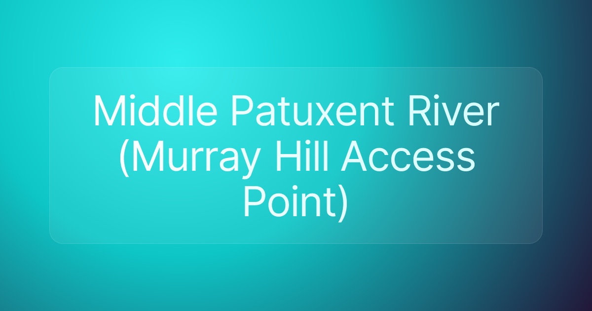 Middle Patuxent River (Murray Hill Access Point)