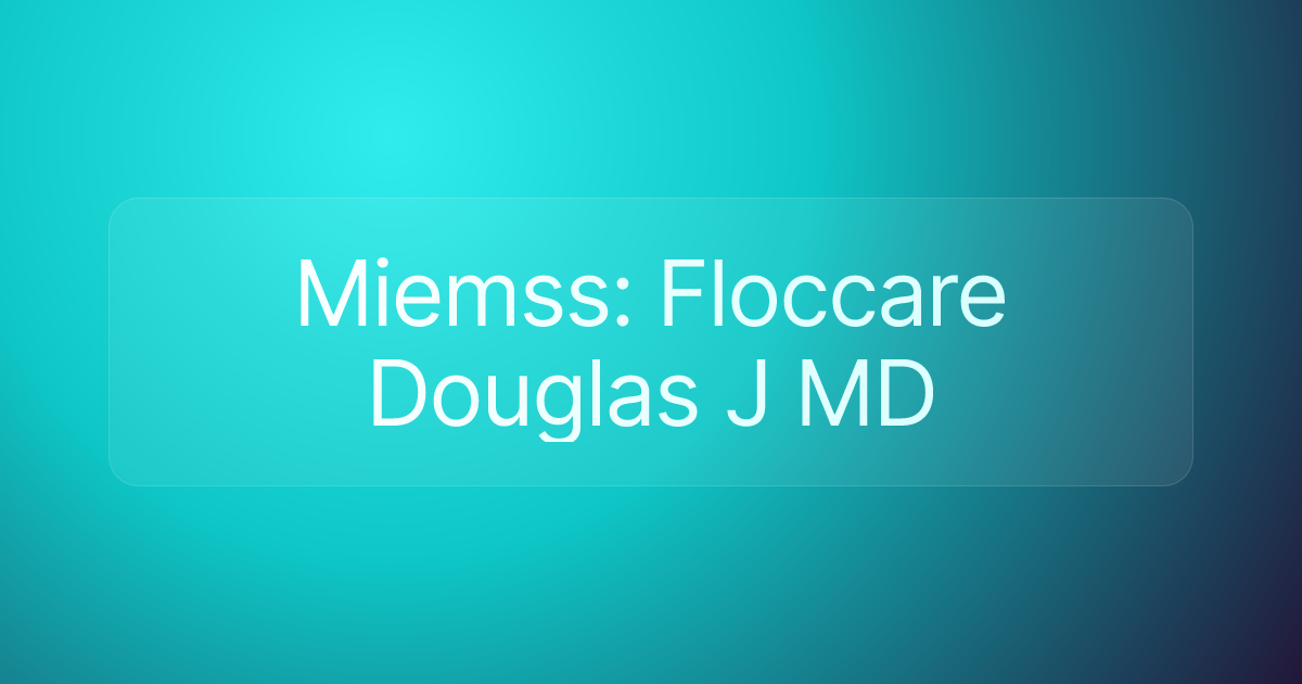 Miemss: Floccare Douglas J MD