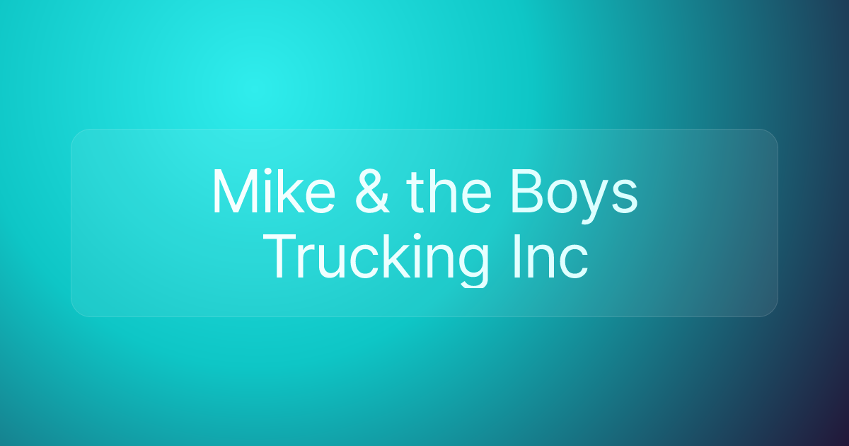 Mike & the Boys Trucking Inc