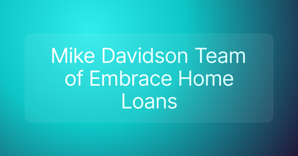 Mike Davidson Team of Embrace Home Loans