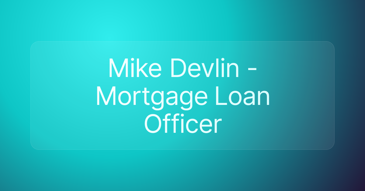 Mike Devlin - Mortgage Loan Officer