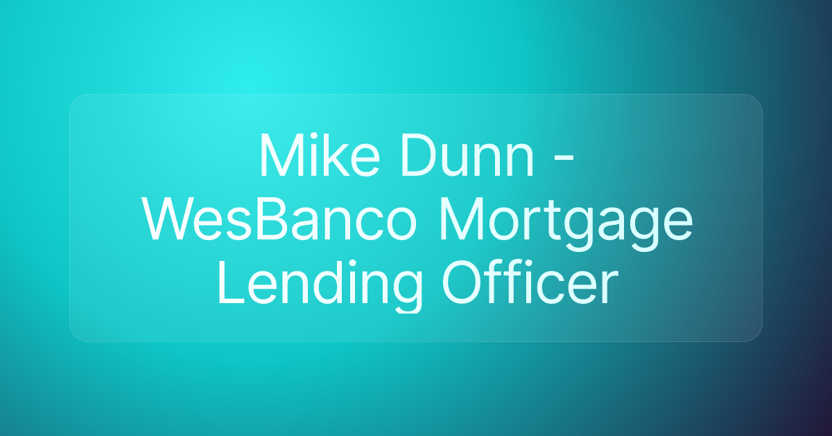 Mike Dunn - WesBanco Mortgage Lending Officer