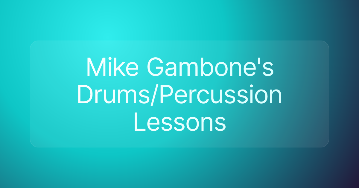 Mike Gambone's Drums/Percussion Lessons