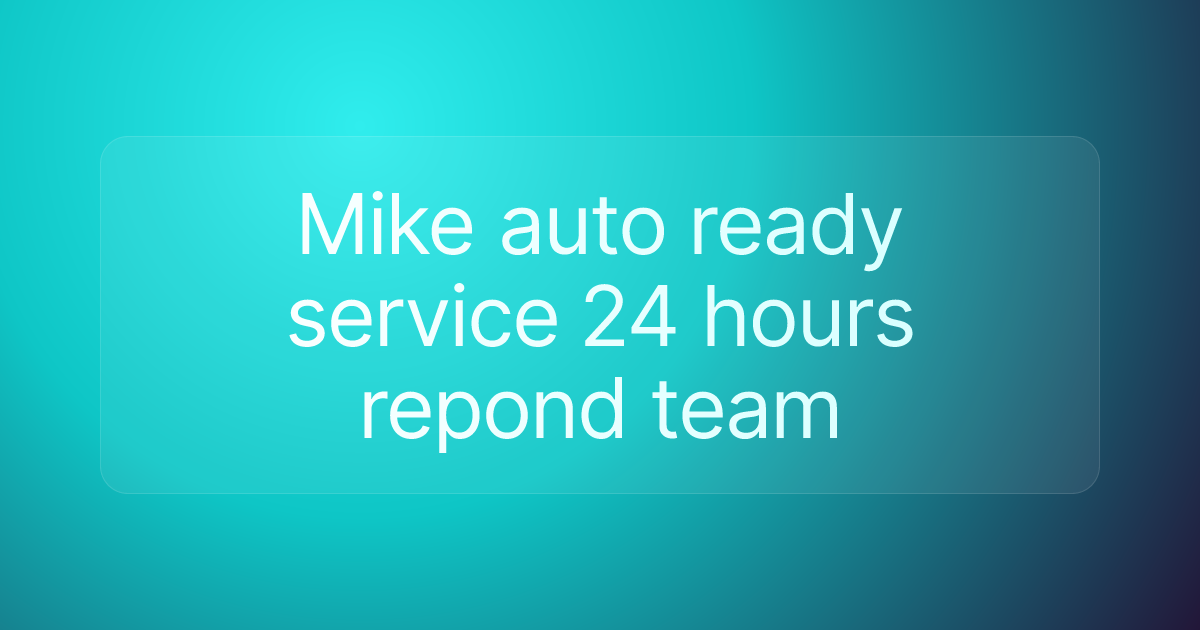 Mike auto ready service 24 hours repond team