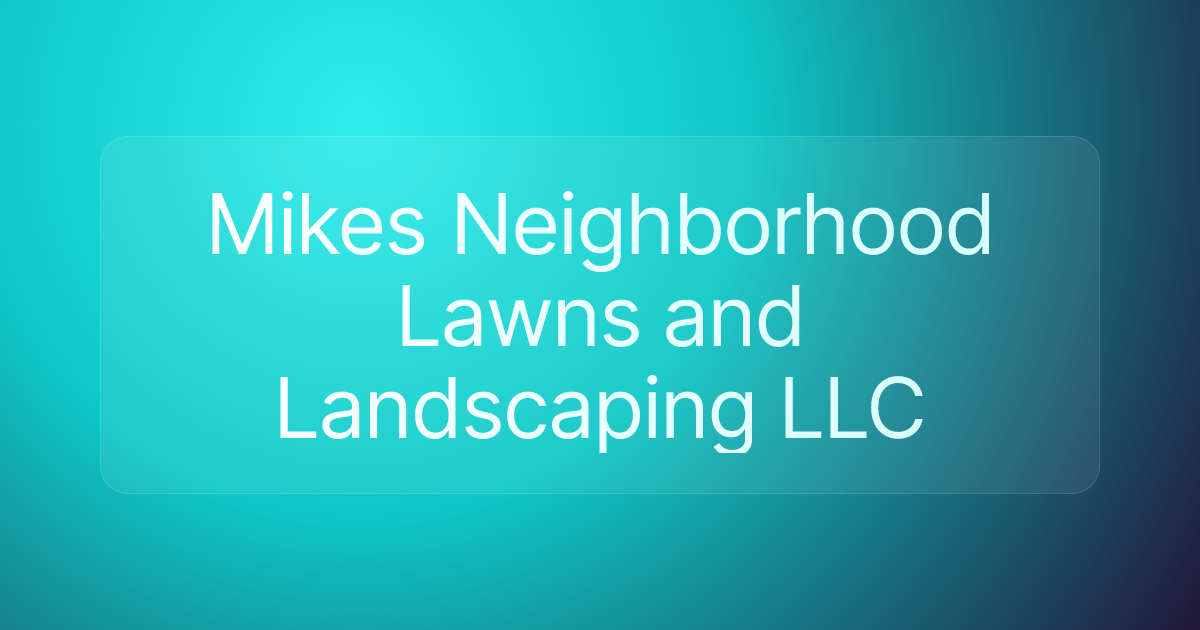 Mikes Neighborhood Lawns and Landscaping LLC