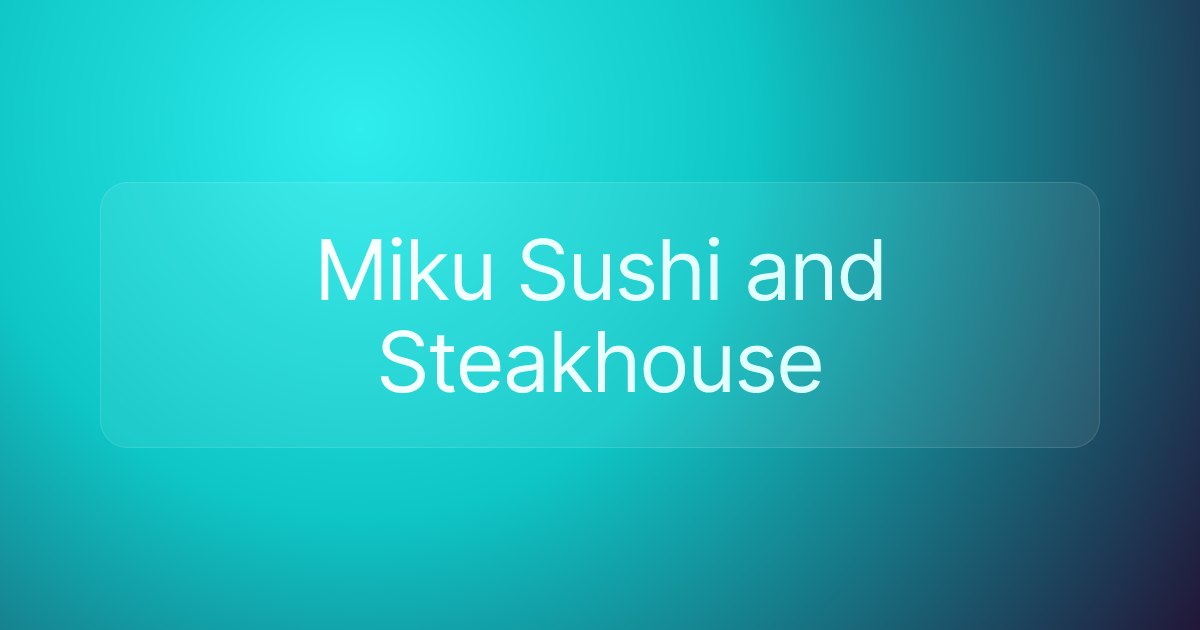 Miku Sushi and Steakhouse