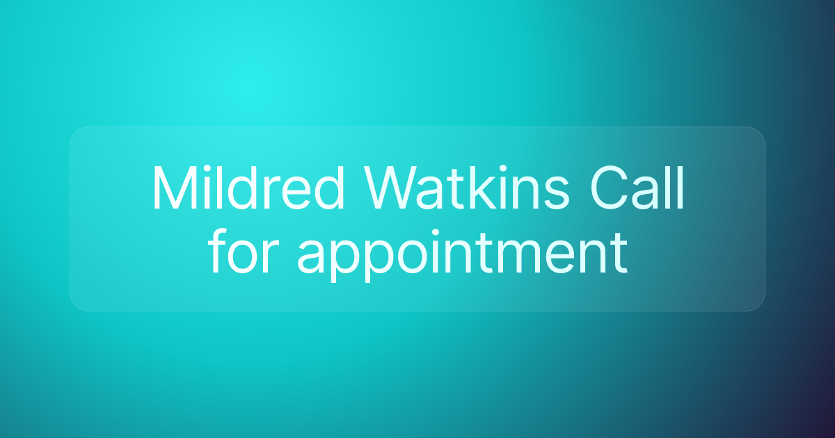 Mildred Watkins Call for appointment