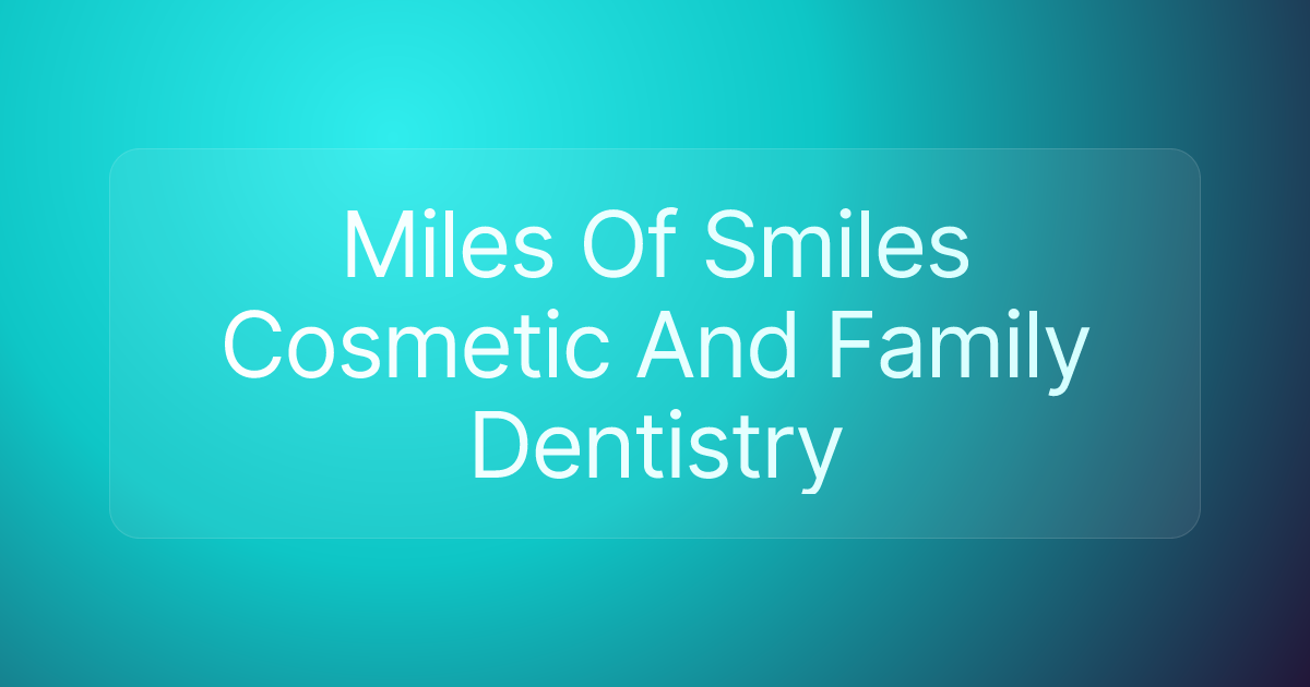 Miles Of Smiles Cosmetic And Family Dentistry