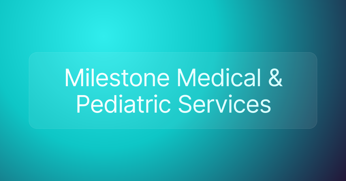 Milestone Medical & Pediatric Services