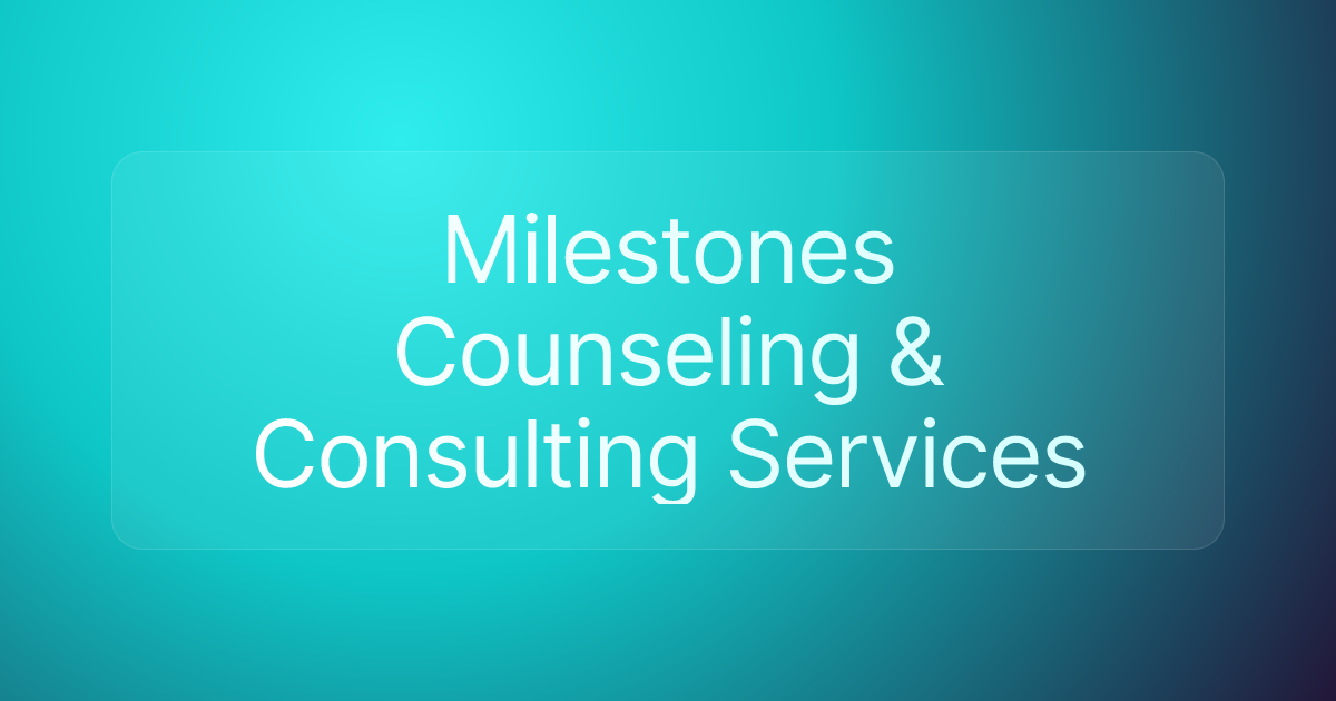 Milestones Counseling & Consulting Services