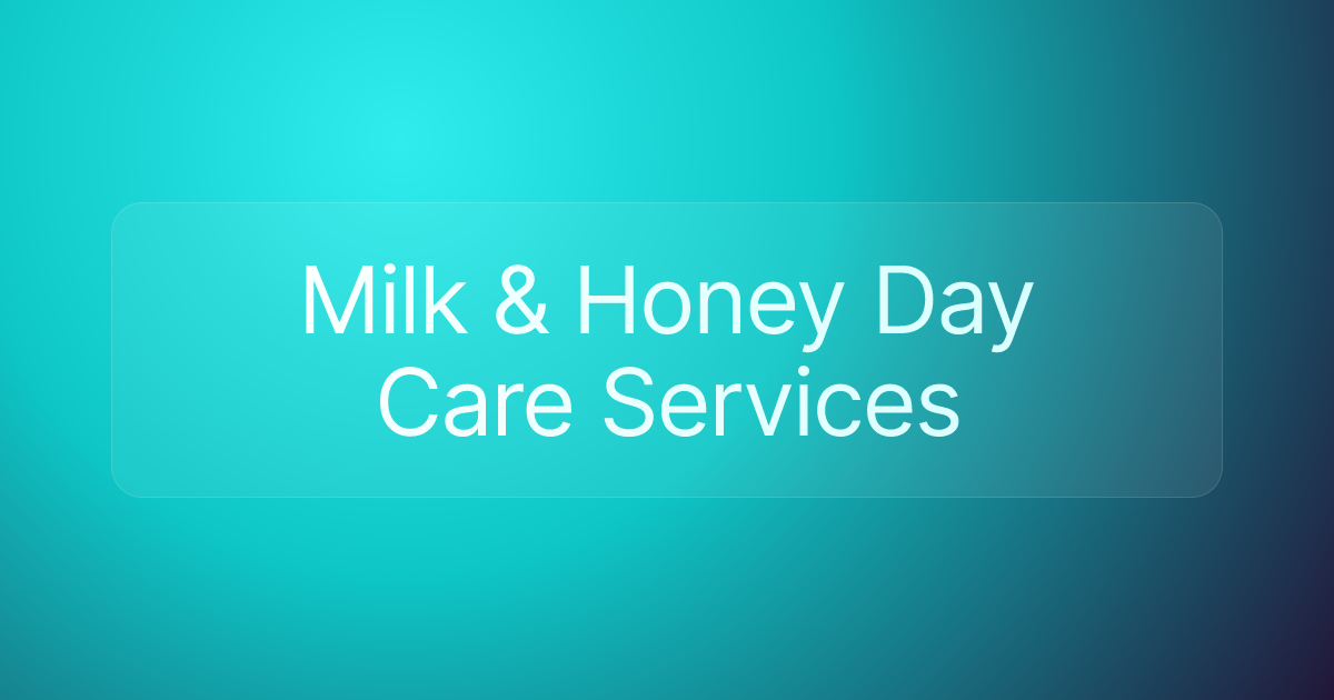 Milk & Honey Day Care Services