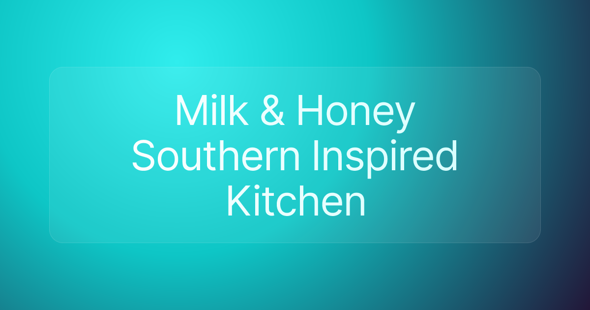 Milk & Honey Southern Inspired Kitchen