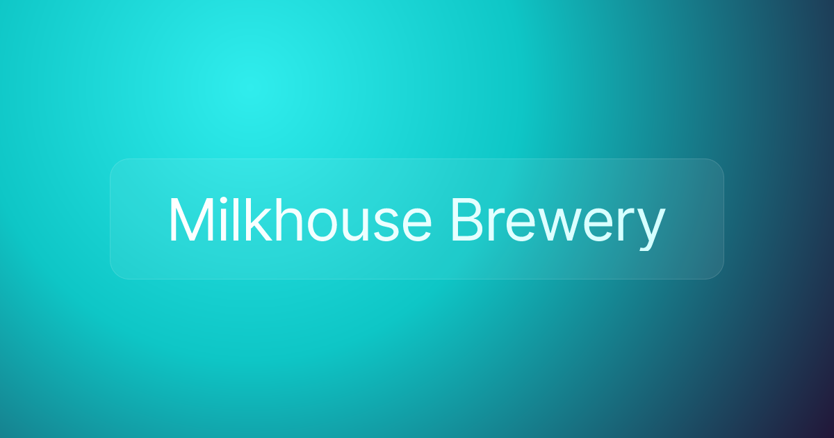 Milkhouse Brewery