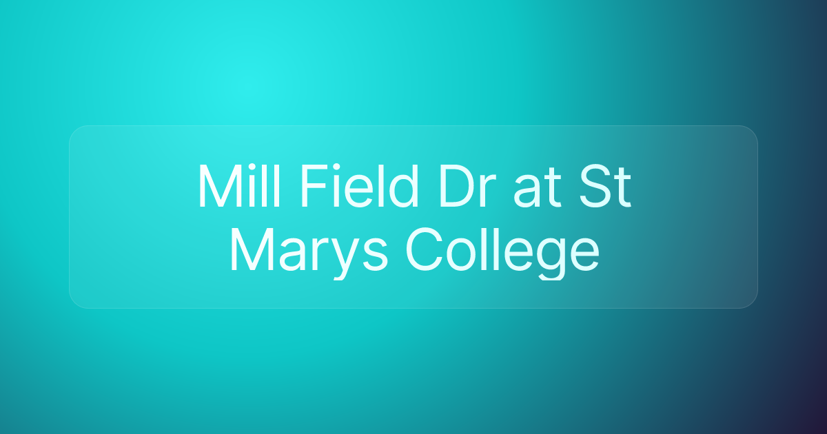 Mill Field Dr at St Marys College