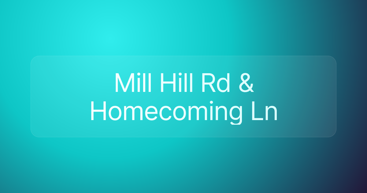 Mill Hill Rd & Homecoming Ln