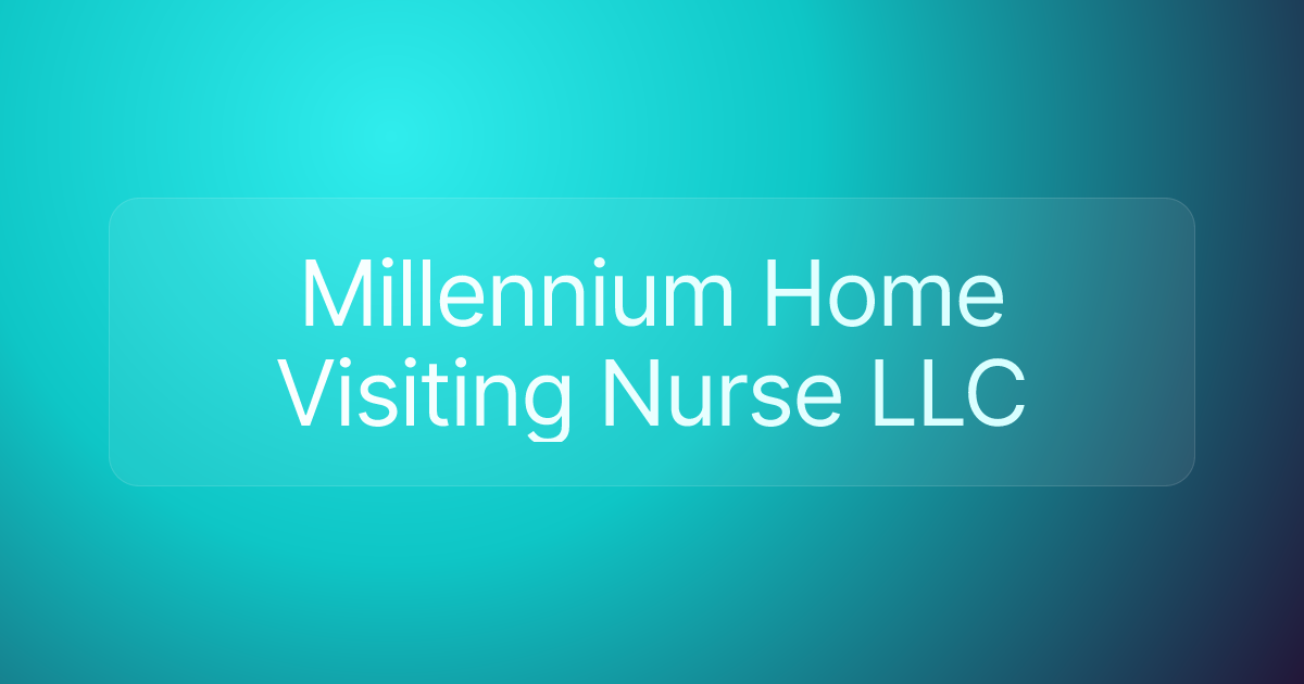 Millennium Home Visiting Nurse LLC