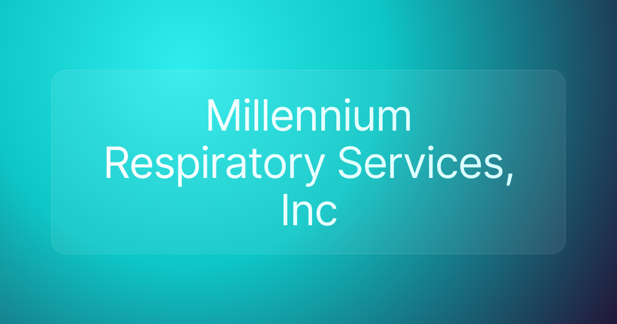 Millennium Respiratory Services, Inc