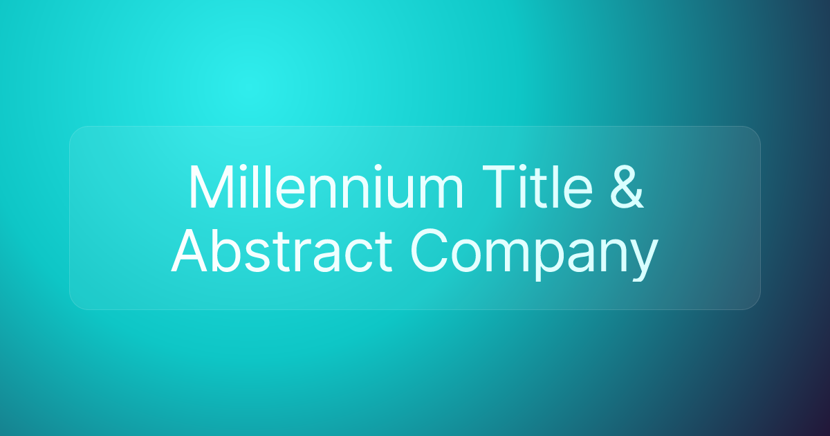 Millennium Title & Abstract Company
