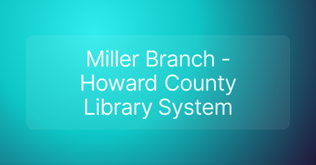 Miller Branch - Howard County Library System