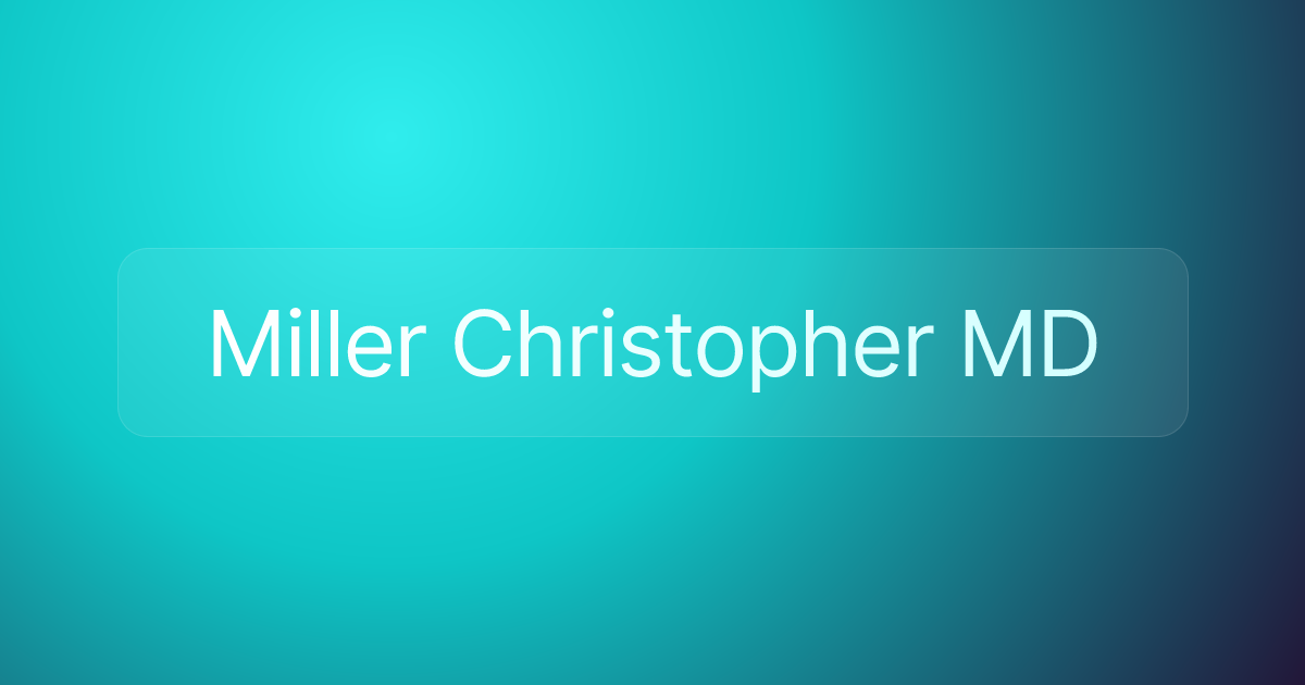 Miller Christopher MD