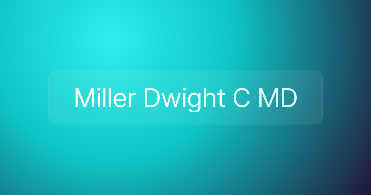 Miller Dwight C MD