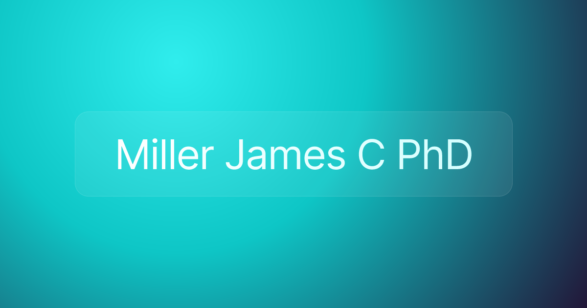 Miller James C PhD