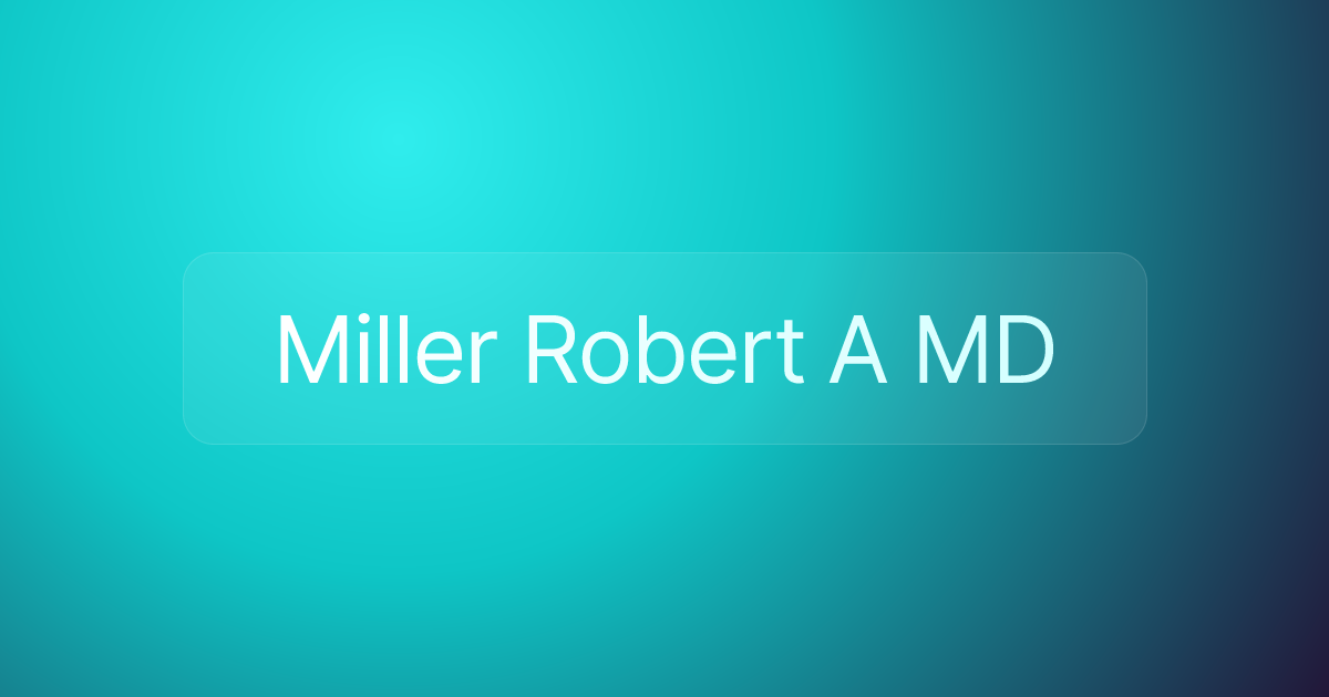 Miller Robert A MD