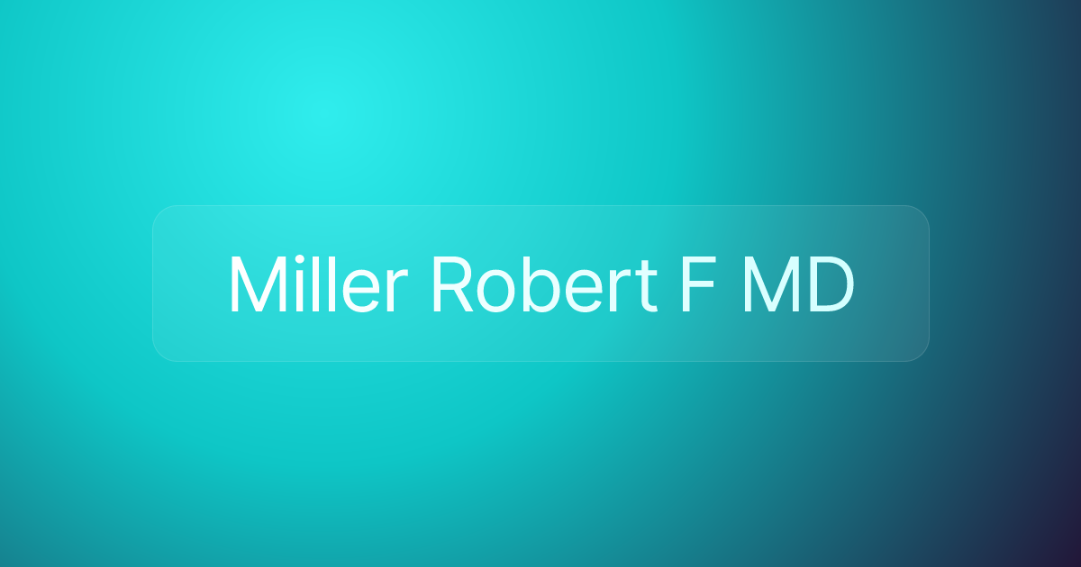 Miller Robert F MD