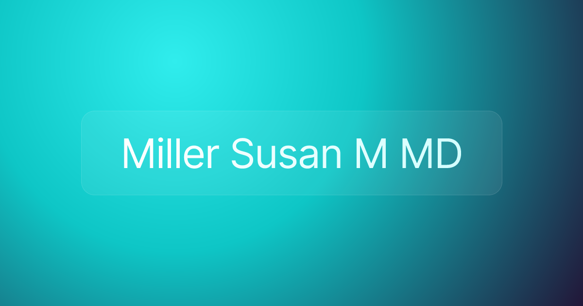 Miller Susan M MD