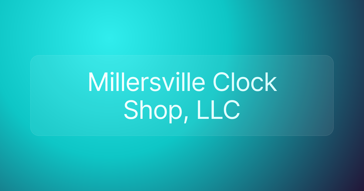 Millersville Clock Shop, LLC