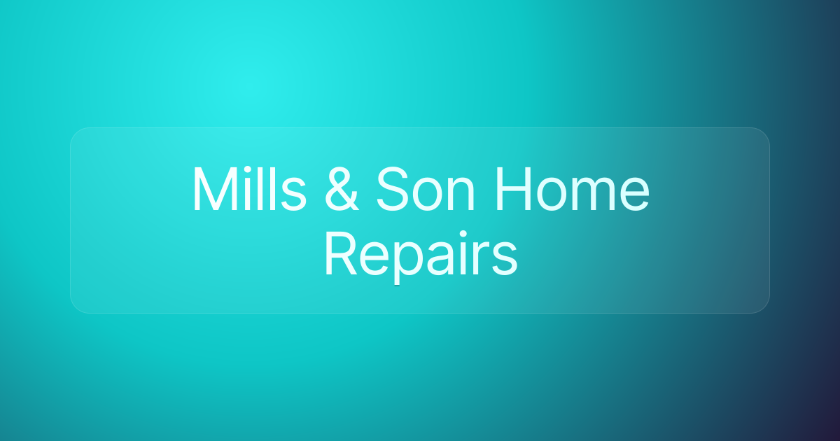 Mills & Son Home Repairs