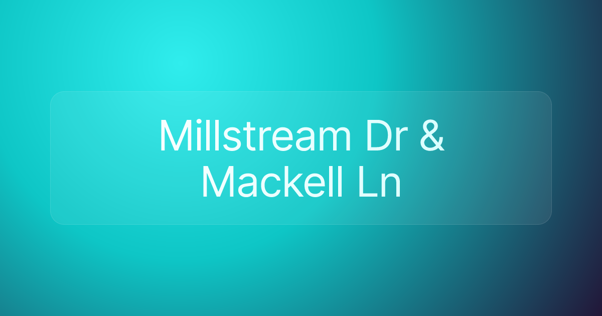 Millstream Dr & Mackell Ln