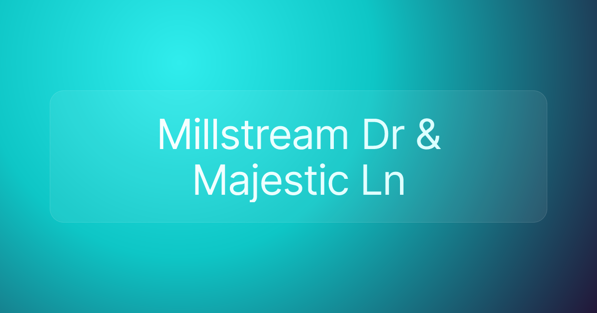 Millstream Dr & Majestic Ln