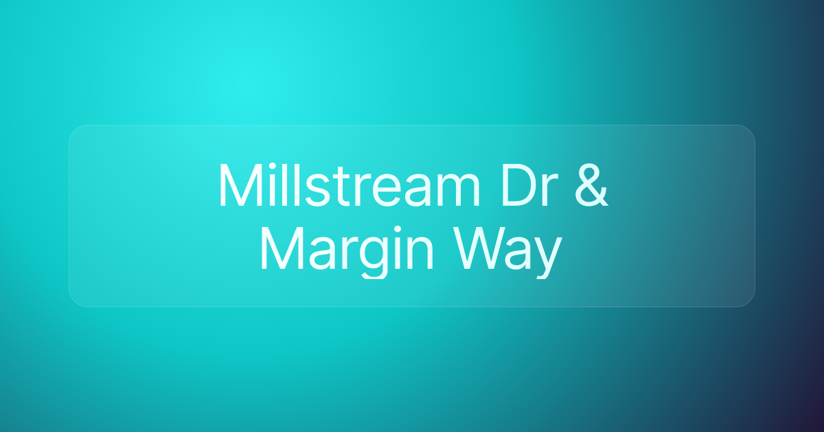 Millstream Dr & Margin Way