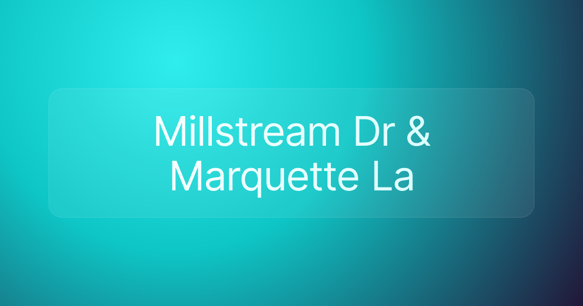 Millstream Dr & Marquette La