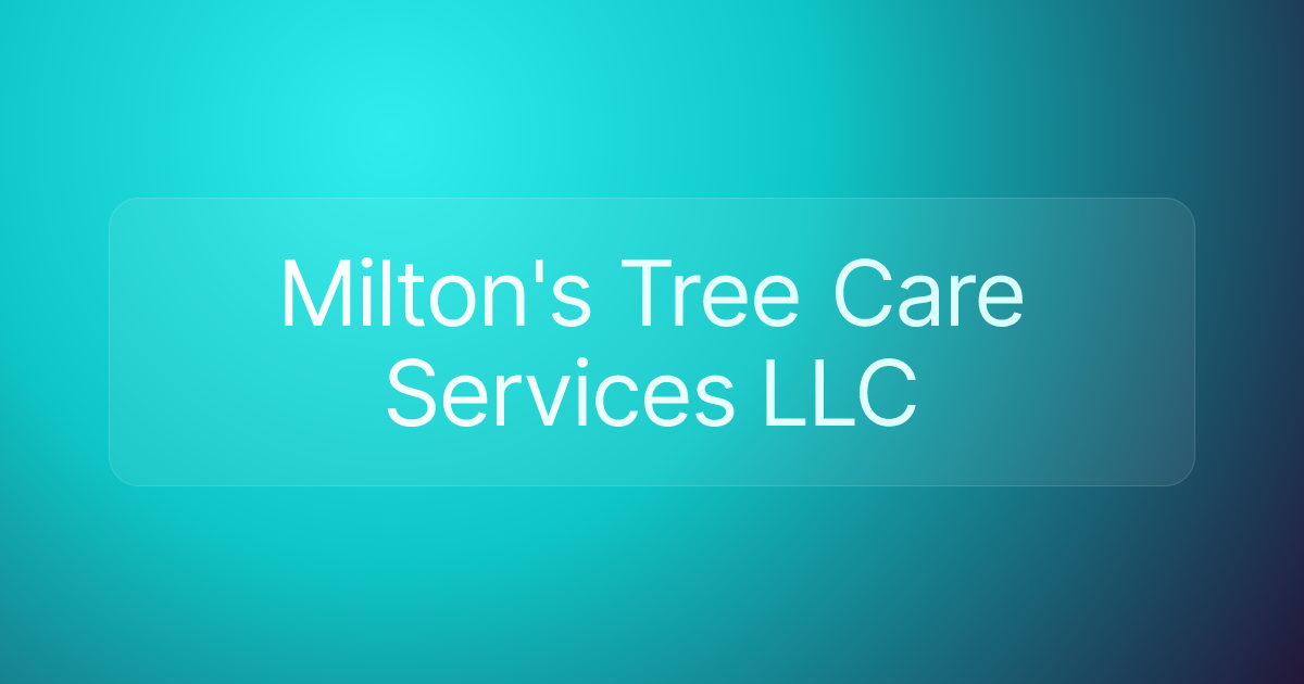 Milton's Tree Care Services LLC
