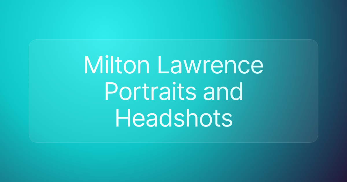 Milton Lawrence Portraits and Headshots