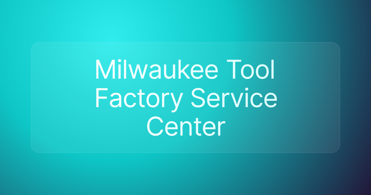 Milwaukee Tool Factory Service Center