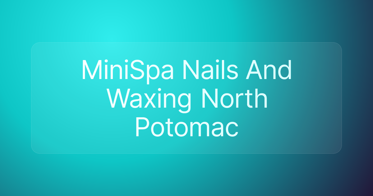 MiniSpa Nails And Waxing North Potomac