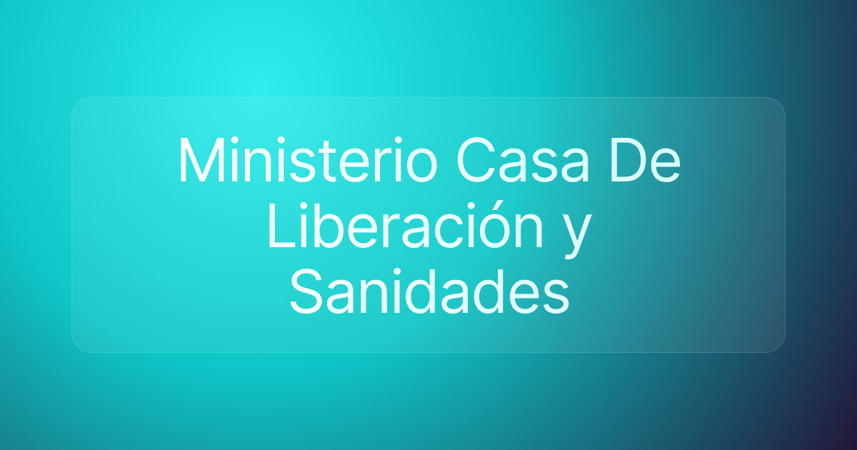 Ministerio Casa De Liberación y Sanidades