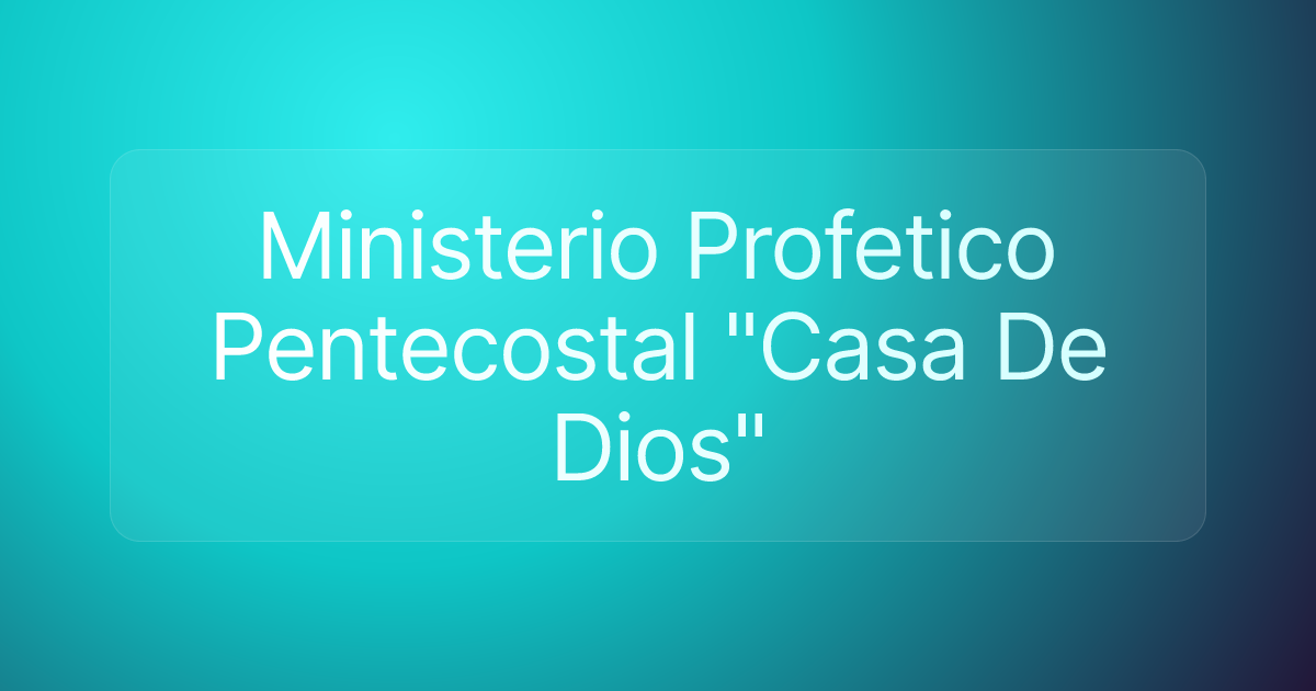 Ministerio Profetico Pentecostal "Casa De Dios"