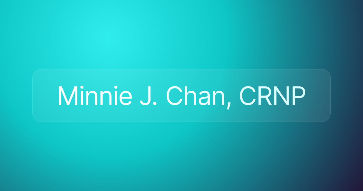 Minnie J. Chan, CRNP