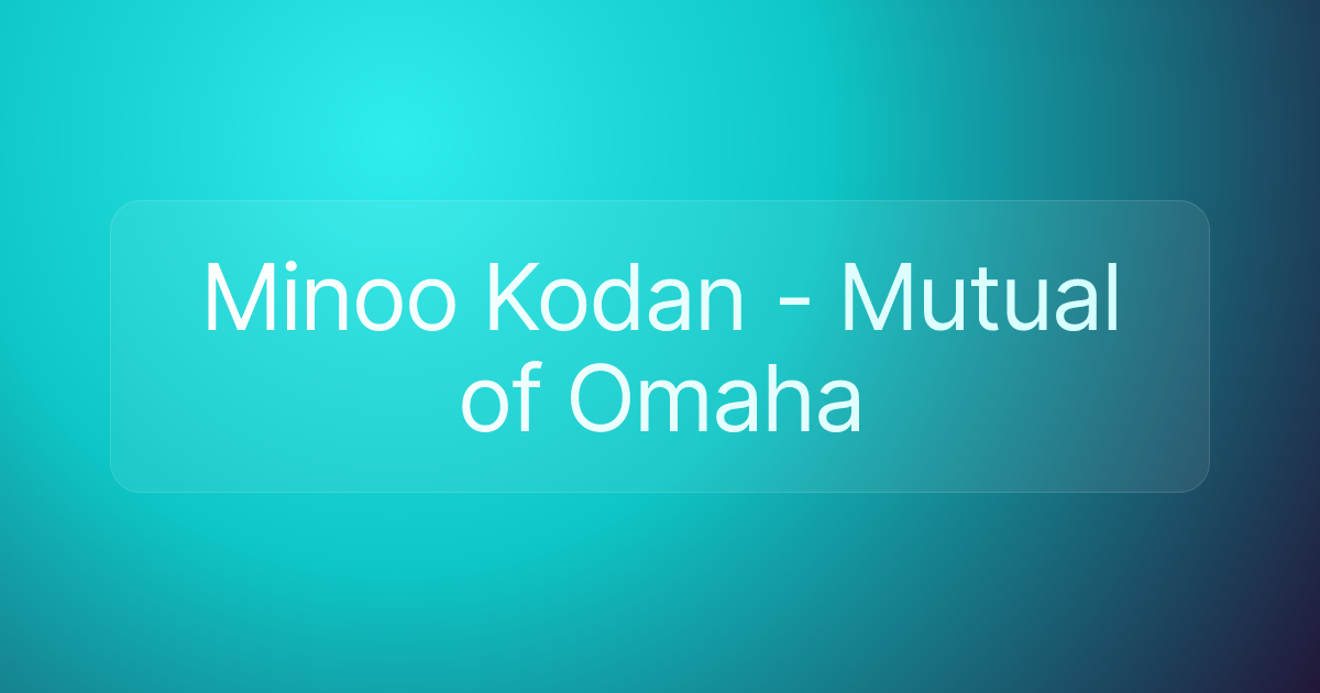 Minoo Kodan - Mutual of Omaha