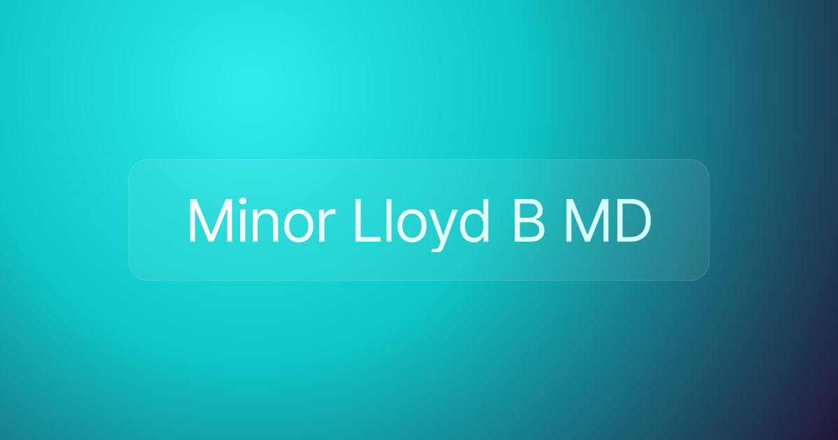 Minor Lloyd B MD