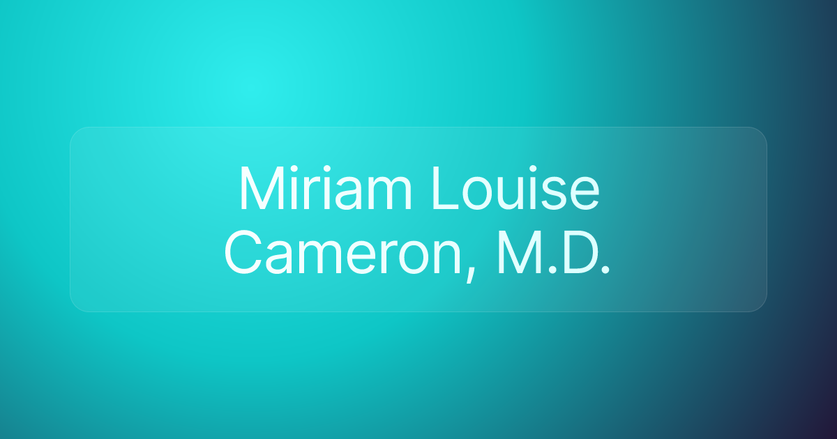 Miriam Louise Cameron, M.D.