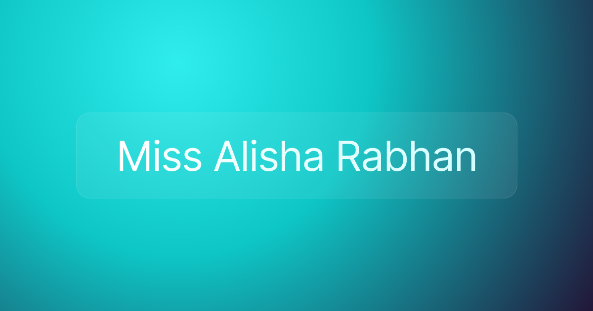Miss Alisha Rabhan